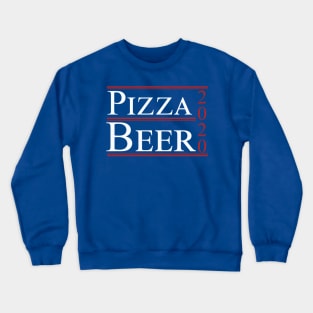 Pizza and Beer 2020 Funny Political Campaign Slogan Crewneck Sweatshirt